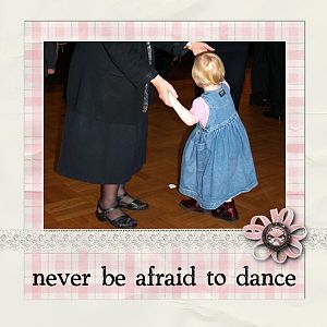 Never Be Afraid to Dance