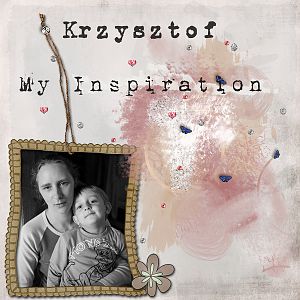 Krzysztof - my inspiration